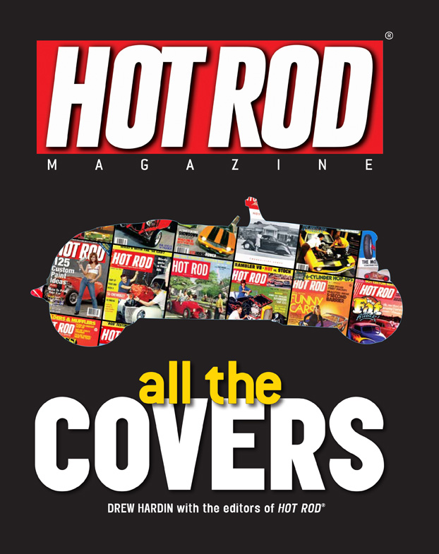 Well your lucky day is here with the newly released book HOT ROD Magazine